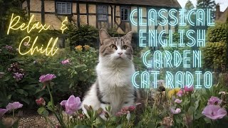 Relax and Chill - Classical English Garden Cat Radio