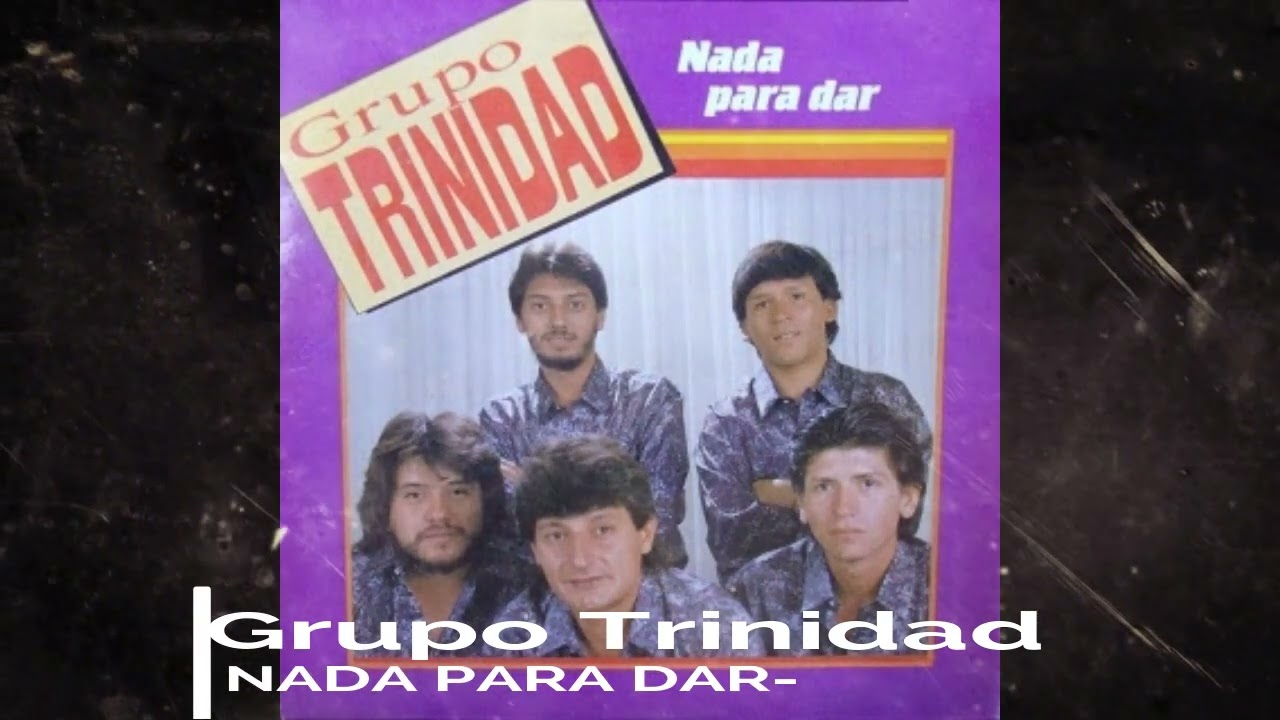 GRUPO TRINIDAD - NADA PARA DAR