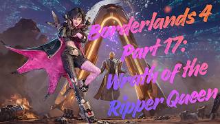 Borderlands 4 - Part 17: Wrath of the Ripper Queen