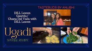 Dill leaves garelu | Chana Dal Vada with Dill leaves | Ugadi special recipe | Tastebuds by Anubhi by Tastebuds by Anubhi 5,483 views 1 year ago 16 minutes