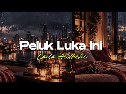 Peluk Luka Ini - Laila Aesthetic | Lirik Lagu