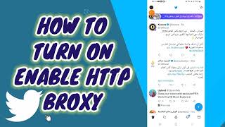 How To Turn On Enable HTTP PROXY On TWITTER