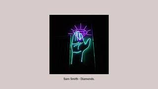 sam smith - Diamonds (SLOWED DOWN and REVERB.)