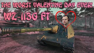 The Worst valentine day EVER! - WZ-113G FT | World of Tanks