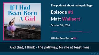If I Had Been Born A Girl - Episode 1 - Matt Wallaert - Trailer 3