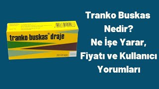 Tranko Buskas nedir? Niçin kullanılır? Dozu, yan etkileri ve zararları nelerdir Resimi