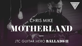 Chris Mike - Motherland (JTC Guitar Hero Ballads 2) chords