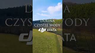 DJI AVATA - Dolina czystej wody