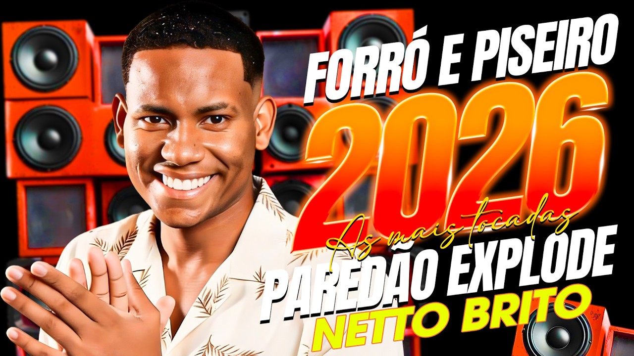 NETTO BRITO AS MAIS TOCADAS 2026 | ARROCHA SOFRÊNCIA PRA CHORAR 💔🔥