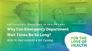 The Toughest Questions in Health Care: Why Can Emergency Department Wait Times Be So Long