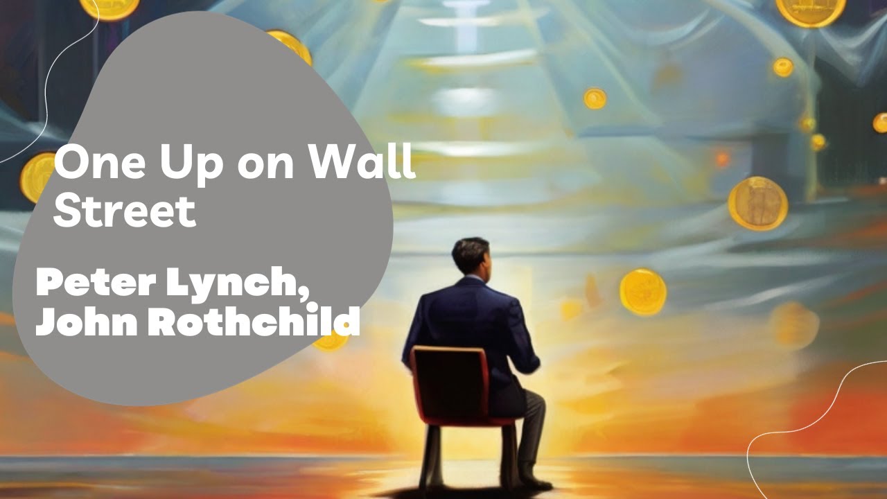 One Up on Wall Street by Peter Lynch, John Rothchild YouTube
