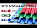 How to understand metal roofing paint systems  good better best
