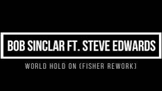 'World Hold On (Fisher Rework) 1 Hour Mix - Bob Sinclar Ft. Steve Edwards'