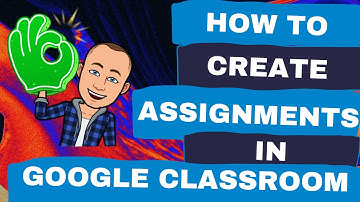 How to Create an Assignment in Google Classroom : Video 3