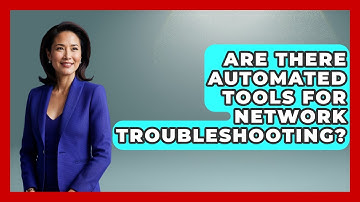 Are There Automated Tools for Network Troubleshooting? - Internet Infrastructure Explained