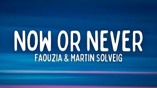 Faouzia & Martin Solveig - Now Or Never (Lyrics)