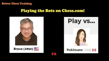 I played the Pokimane Bot on Chess.com.