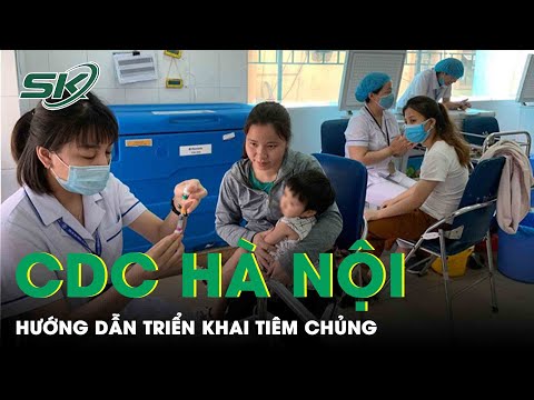CDC Hà Nội Hướng Dẫn Triển Khai Công Tác Tiêm Chủng Các Loại Vaccine | SKĐS