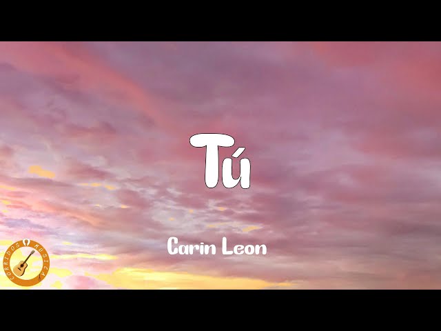 Carin Leon - Tú (Letra) | En mi mente estás como una adicción class=