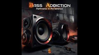 Pattronix, Fx-Istence - Bass Addiction - Official