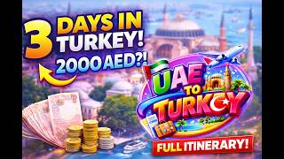 Can You Visit Turkey in 2000 AED? 🇹🇷 3-Day Plan from UAE