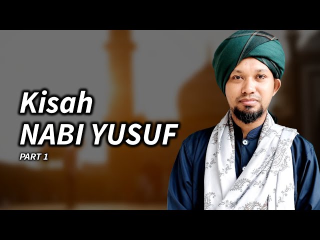 Kisah NABI YUSUF (Part 1) | Siri Kisah Para Nabi - Ustaz Muhaizad Muhammad class=