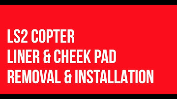 LS2 COPTER CHEEK PAD & LINER INSTALLATION & REMOVAL