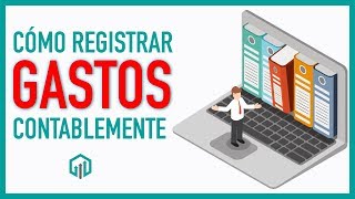 Cómo registrar GASTOS en Contabilidad | Contabilidad Básica