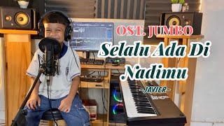 OST. JUMBO - SELALU ADA DI NADIMU (COVER) JAVIER