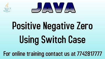 Java Program to check that a number is positive negative or zero using switch case statement