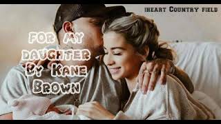 Kane Brown - For My Daughter (Lyrics)