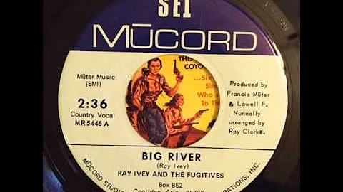 Ray Ivey And The Fugitives - Big River