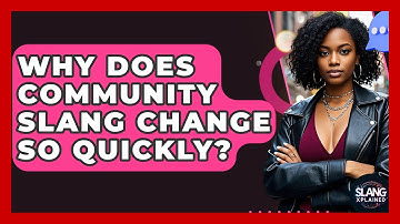 Why Does Community Slang Change So Quickly? - SlangXplained