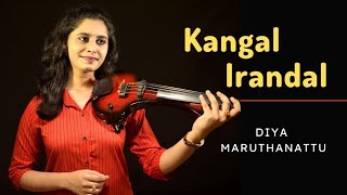 Video thumbnail of "Kangal Irandal | Violin Cover | Diya Maruthanattu"