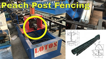 Fence post making machine | Peach post roll forming machine