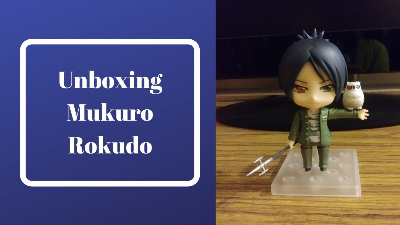 Unboxing My Mukuro Rokudo Nendoroid Youtube