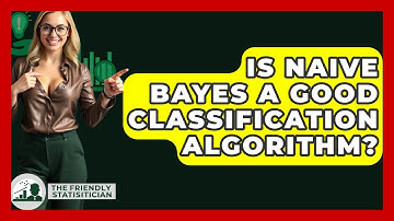 Is Naive Bayes A Good Classification Algorithm? - The Friendly Statistician
