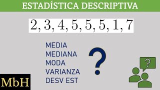 Media aritmética o promedio, mediana, moda, varianza, y desviación estándar.