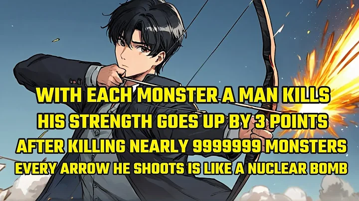 With Each Monster a Man Kills, His Strength Goes up by 3. After Killing Nearly 9999999 Monsters..... - DayDayNews
