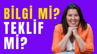 Bilgi mi? Teklif mi? I Eda Horozlu