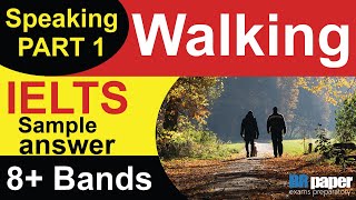 IELTS Speaking Part 1 Walking | IELTS speaking part 1 band 8 questions and answers 2021