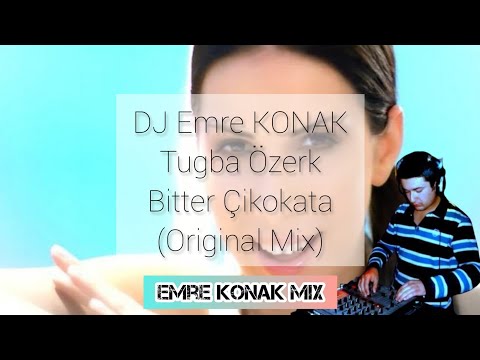 TUĞBA ÖZERK - BİTTER ÇİKOLATA (Emre Konak Remix)