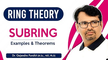Ring Theory | Subring | Theorems & Examples Of Subring | Abstract Algebra