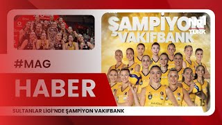 Haber | Sultanlar Ligi'nde şampiyon VakıfBank