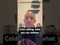 Cold calling truth: what you say does matter after the opener
