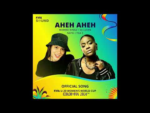 AHEH AHEH (The Official Song Of @fifa U20 Women's World Cup Colombia 2024) ft Nath & Ysa C”