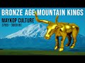 Bronze Age Mountain Kings | The Maykop Culture