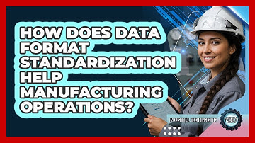 How Does Data Format Standardization Help Manufacturing Operations?
