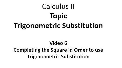 Completing the Square in Order to Use Trigonometric Substitution