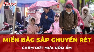 Miền Bắc chuẩn bị đón đợt rét mới, nồm ẩm kết thúc | Tin tức
